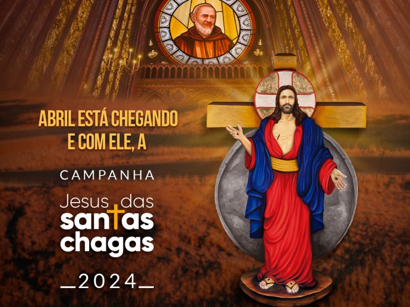 Conheça a Campanha Jesus das Santas Chagas 2024