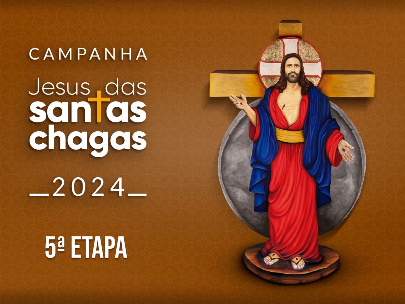 Última chance para garantir os mimos finais: a 5ª etapa da Campanha Jesus das Santas Chagas começou!