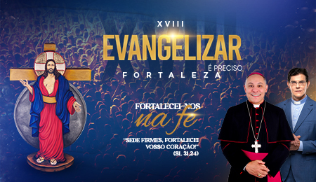 Prepare-se para o XVIII Evangelizar É Preciso Fortaleza