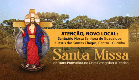 SANTA MISSA DA TERRA PROMETIDA DA OBRA EVANGELIZAR É PRECISO