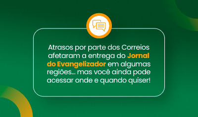 Entrega das versões físicas do Jornal do Evangelizador pode atrasar em algumas regiões